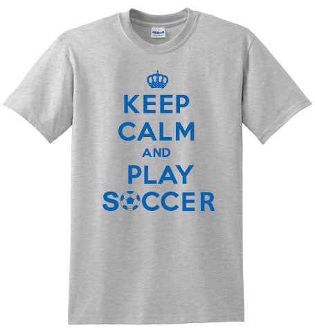 Keep Calm and Play Soccer T-shirt