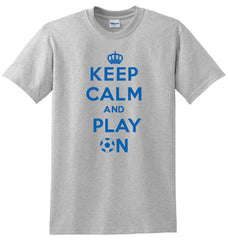 Keep Calm and Play On Soccer T-shirt