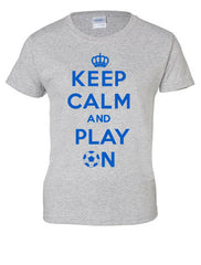 Keep Calm and Play On Ladies Soccer T-shirt